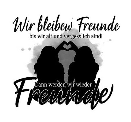 Motiv " Wir bleiben Freunde bis wir alt und ...." ArtNr.: DNU